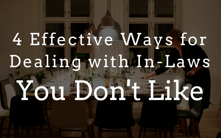 4 effective ways for dealing with in laws you don't like