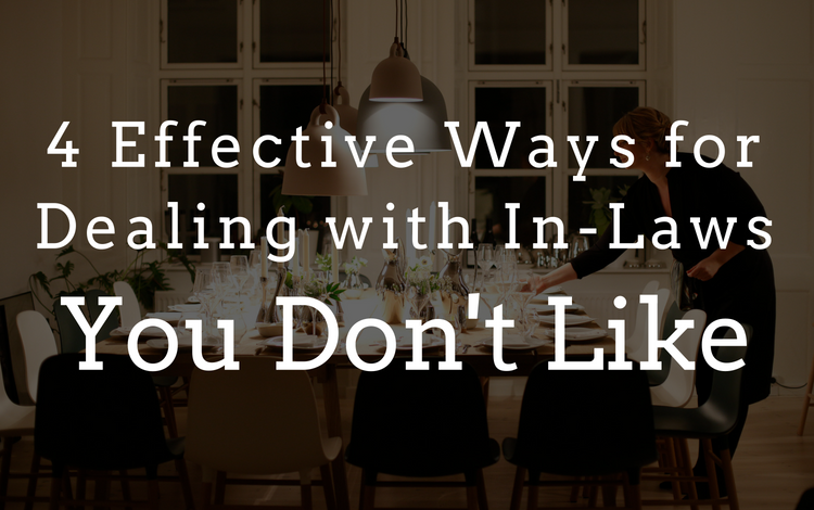 4 Effective Ways For Dealing With In Laws You Don T Like